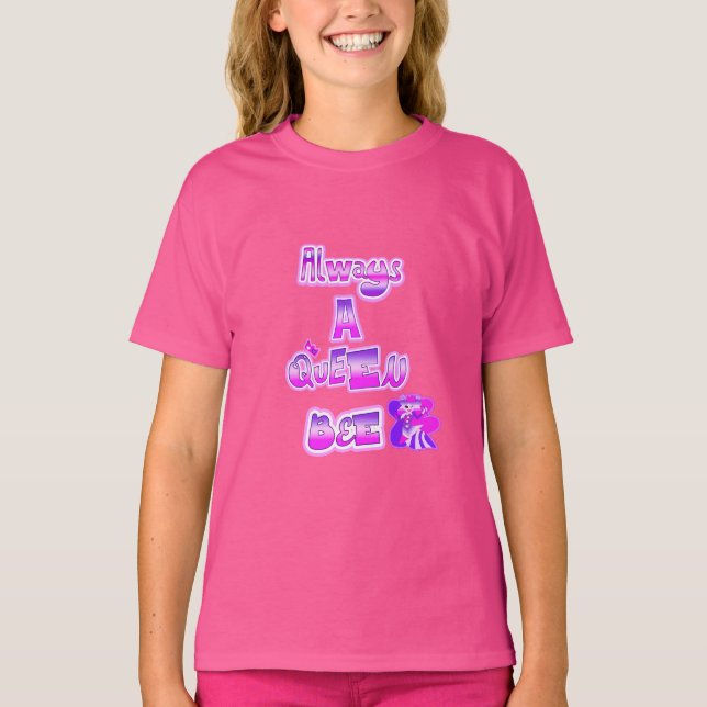Always a queen bee girls shirt (Front)