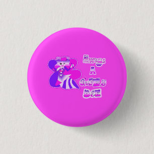 Always a queen bee hot pink button