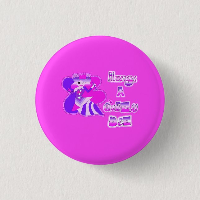 Always a queen bee hot pink button (Front)