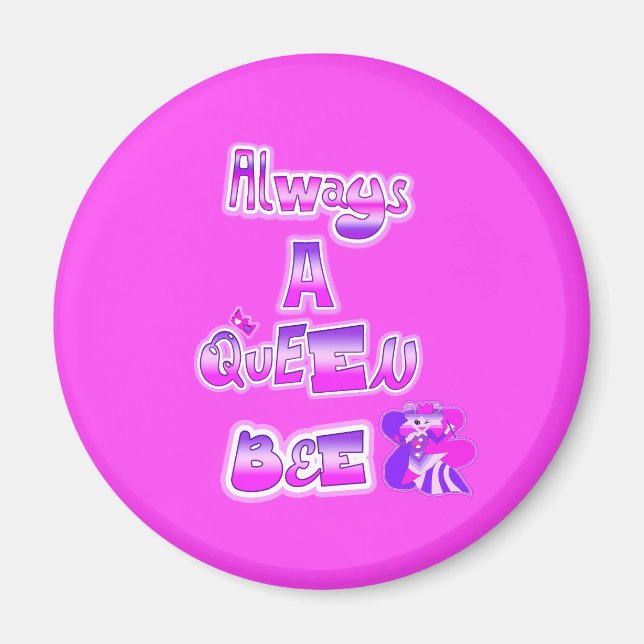 Always a queen bee hot pink magnet (Front)