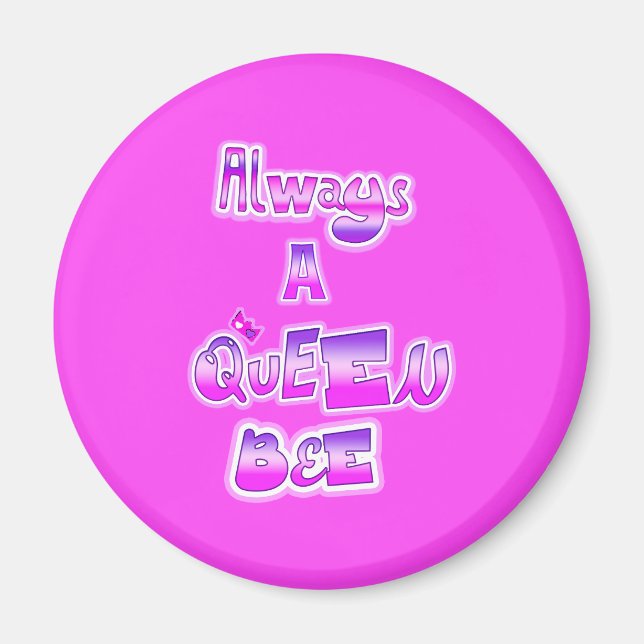 Always a queen bee hot pink magnet (Front)