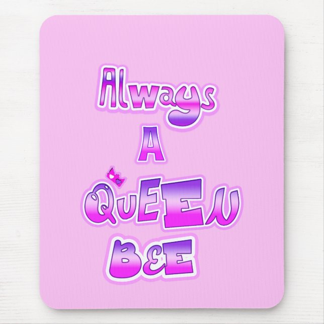 Always a queen bee light pink  mouse pad (Front)