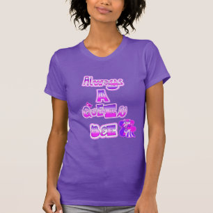 Always a queen bee T-Shirt