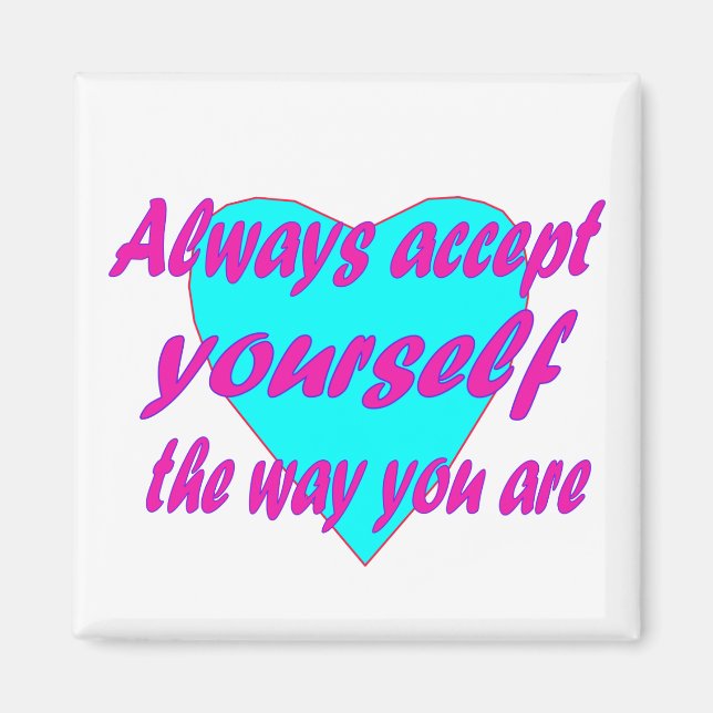Always accept yourself the way you are magnet (Front)