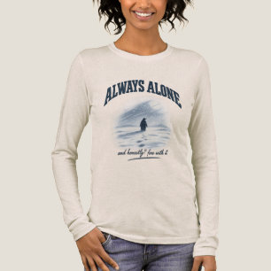 Always Alone And Honestly Fine With It Shirt