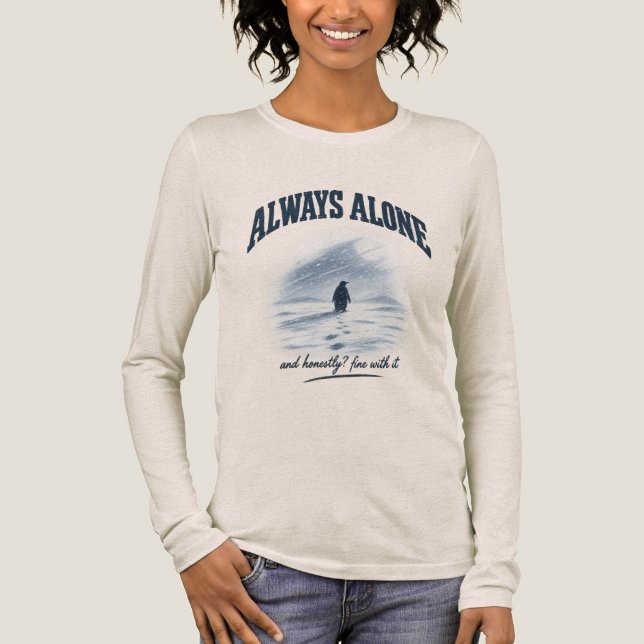 Always Alone And Honestly Fine With It Shirt (Front)