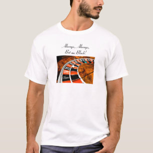 Always, Always, Bet on Black! T-Shirt