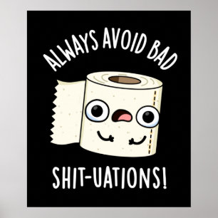 Always Avoid Bad Shit-tuations Funny Toilet Paper Poster