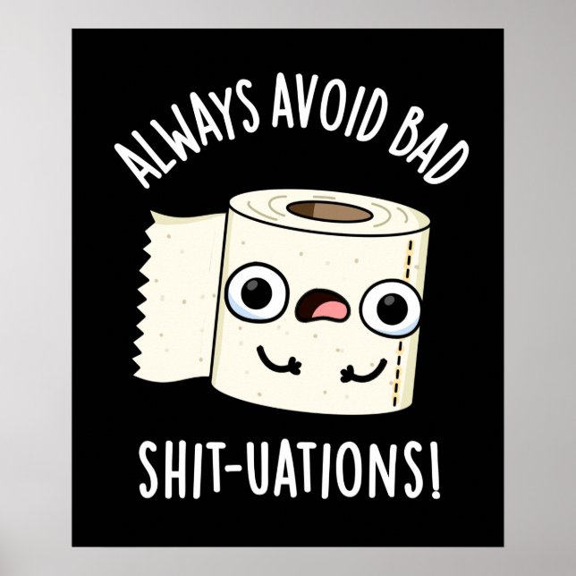 Always Avoid Bad Shit-tuations Funny Toilet Paper  Poster (Front)