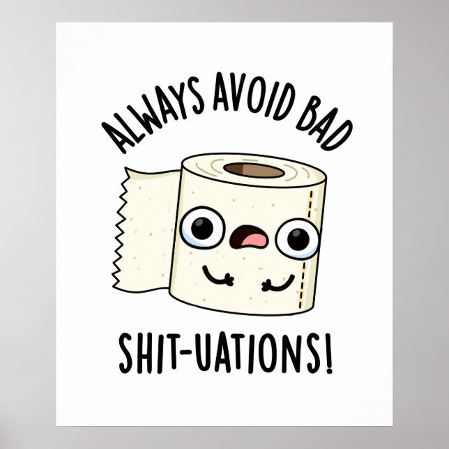 Always Avoid Bad Shit-tuations Toilet Paper Pun Poster (Front)