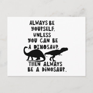 Always Be a Dinosaur, Funny, Dino, Quotes, Text Postcard