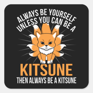 Always be a kitsune Japanese Nine Tail Fox Square Sticker