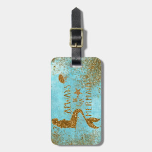 Always be a mermaid- gold glitter mermaid vision luggage tag