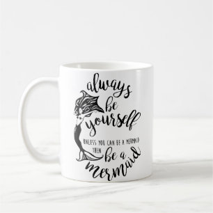 Always Be A Mermaid Shirt Funny Nerdy Magical Myth Coffee Mug