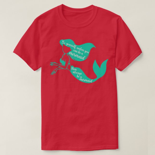 Always Be A Mermaid T-Shirt (Design Front)
