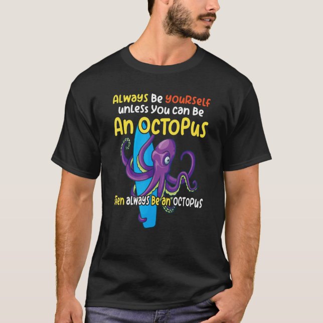 always be a  octopus oceanic creature  saying 1 T-Shirt (Front)