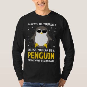 Always Be A Penguin Men Women Penguin   Penguin T-Shirt