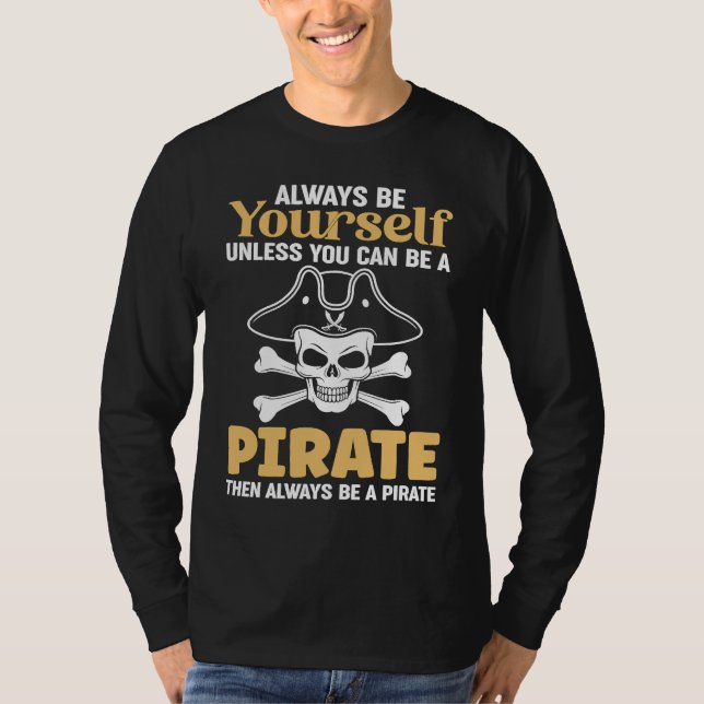 Always Be A Pirate Crossbones Pirates T-Shirt (Front)
