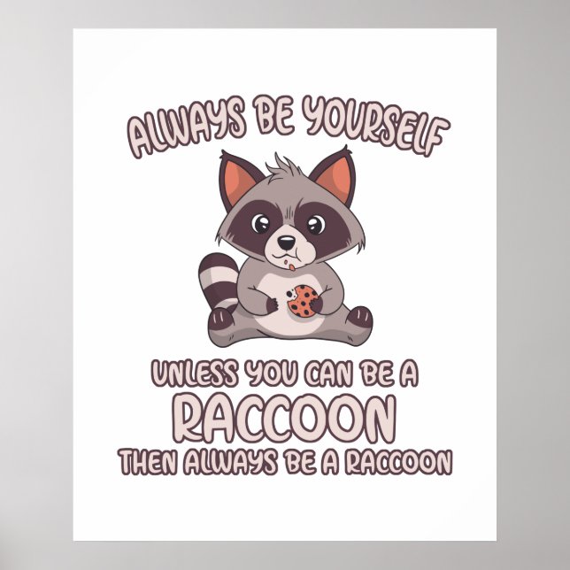 Always Be A Racoon Poster (Front)