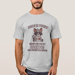 Always Be A Racoon T-Shirt