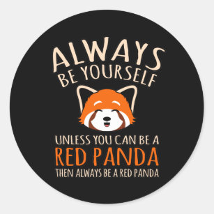 Always Be A Red Panda Cute Pet Animal Pandas Lover Classic Round Sticker