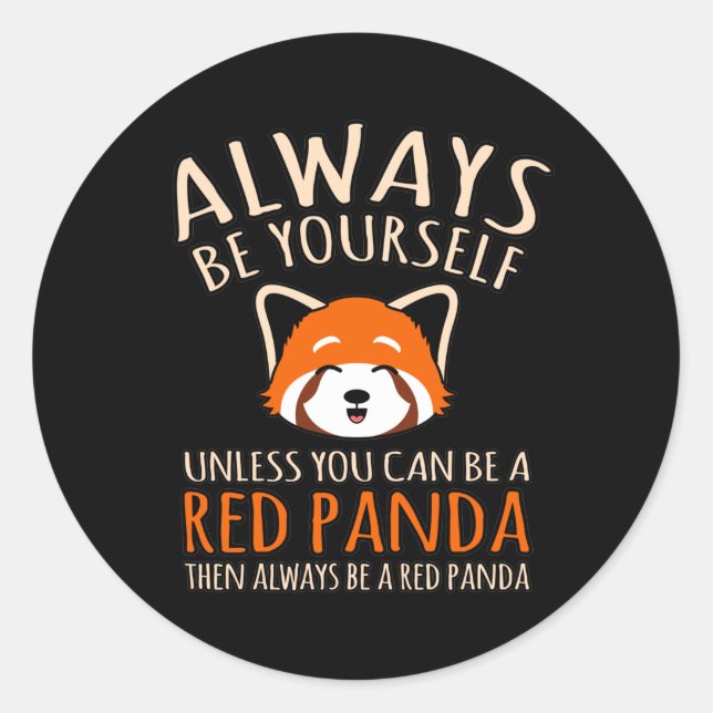 Always Be A Red Panda Cute Pet Animal Pandas Lover Classic Round Sticker (Front)