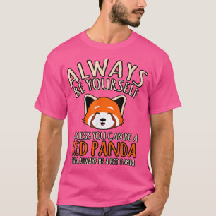 Always Be A Red Panda Cute Pet Animal Pandas Lover T-Shirt