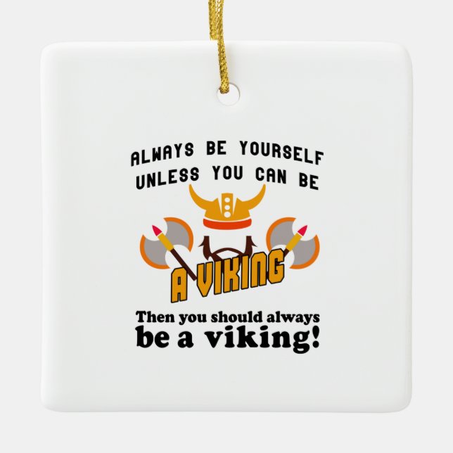 Always be a Viking Ceramic Ornament (Front)