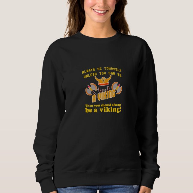 Always be a Viking Sweatshirt (Front)