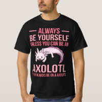 Always Be An Axolotl Kawaii Lover Pet Owner Graphi