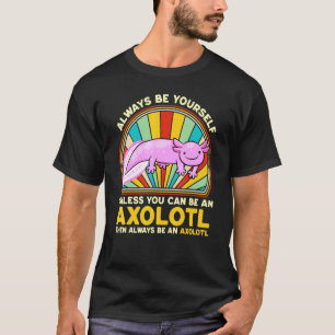 Always Be An Axolotl Salamander Relaxolotl Walking T-Shirt