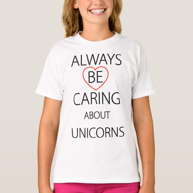 Always Be Caring About Unicorns T-Shirt (Front)