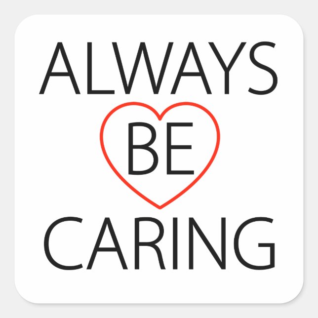 Always Be Caring Square Sticker (Front)