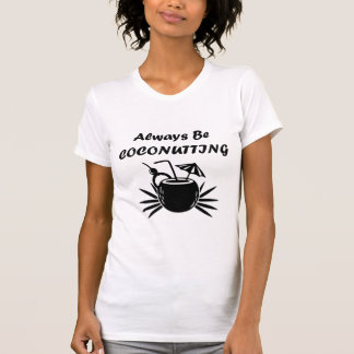 Always Be Coconutting T-Shirt