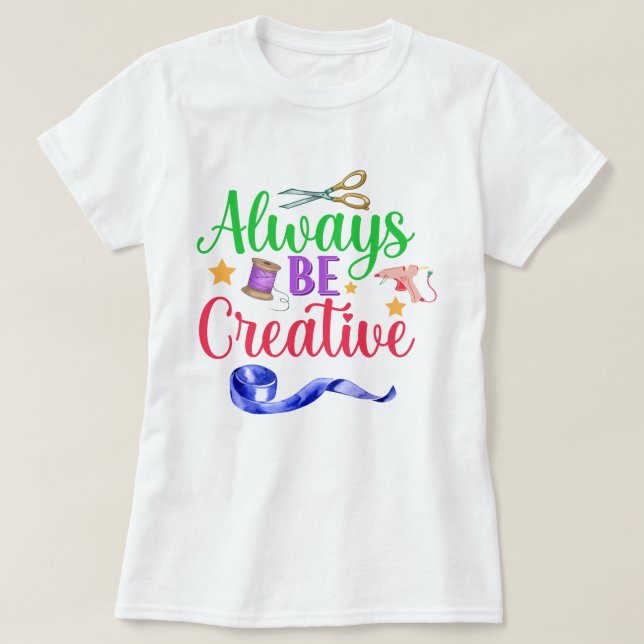 Always Be Creative - Colour Lettering Women's T-Shirt (Design Front)