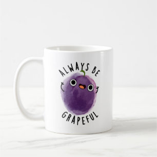 Always Be Grapeful Funny Grape Pun Coffee Mug