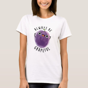 Always Be Grapeful Funny Grape Pun T-Shirt