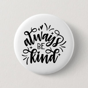 ALWAYS BE KIND 6 CM ROUND BADGE