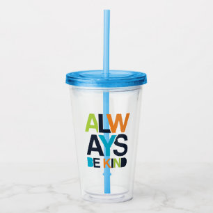 Always Be Kind Acrylic Tumbler