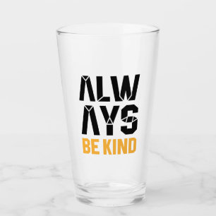Always Be Kind Glass