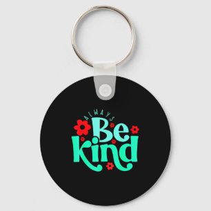 Always Be Kind Insrational Quote World Kindness Da Key Ring