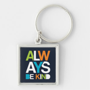 Always Be Kind Key Ring