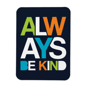 Always Be Kind Magnet