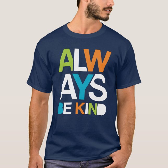 Always Be Kind T-Shirt (Front)