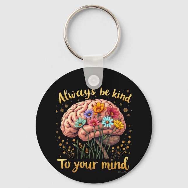 Always Be Kind to Your Mind Choose Kindness  Key Ring (Front)