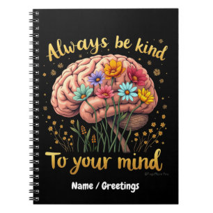 Always Be Kind to Your Mind Choose Kindness  Notebook
