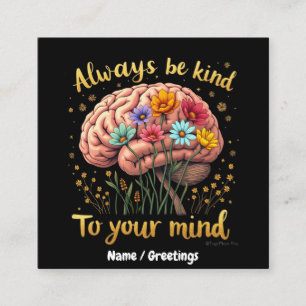 Always Be Kind to Your Mind Choose Kindness  Square Business Card