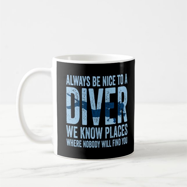 Always Be Nice To A Diver Scuba Diving Diver Coffee Mug (Left)