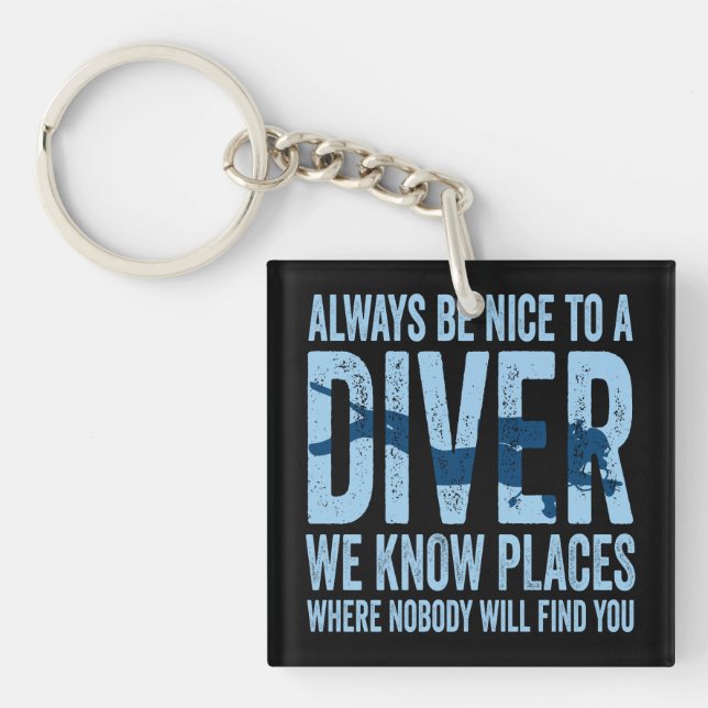 Always Be Nice To A Diver Scuba Diving Diver Key Ring (Front)