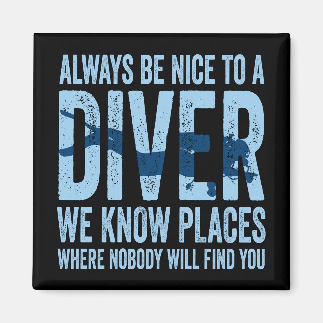 Always Be Nice To A Diver Scuba Diving Diver Magnet (Front)